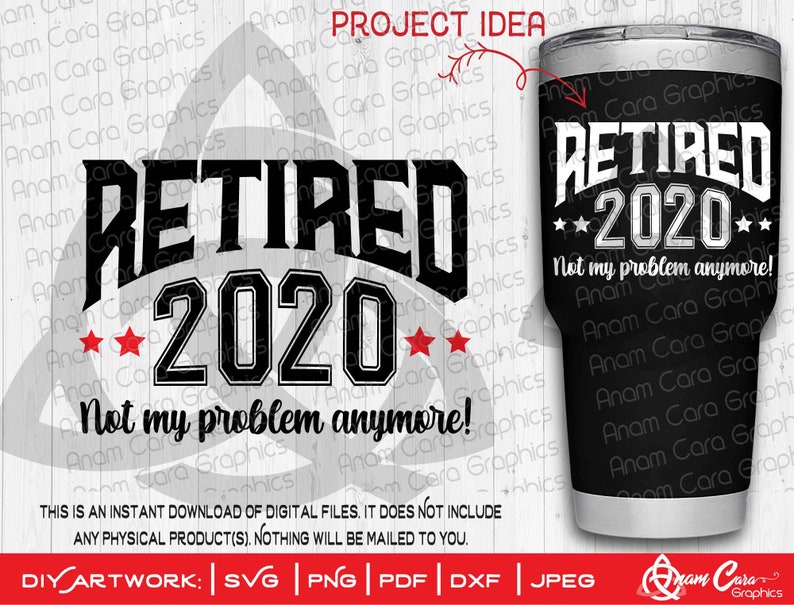 Download Retired 2020 Not My Problem Anymore Cut or Print DIY Art ...