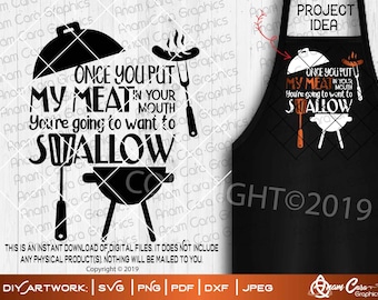 Once you put my meat in your mouth, You&#39;re going to want to Swallow| SVG Cut Print Funny Raunchy Rude BBQ Grill Summer Patio 4th July Picni