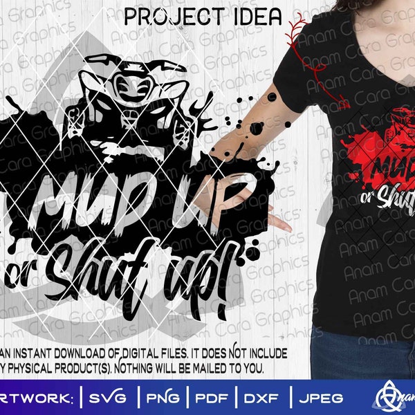 Mud Up or Shut Up! |SVG Cut or Print DIY Art| Four Wheeler 4 Quad ATV Enthusiast Off Road Muddin Mudding Wheelin' Mud Ain't Flying Trying