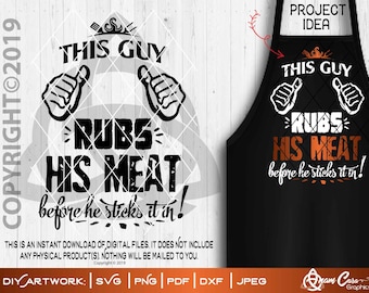 This Guy Rubs his Meat before he sticks it in | SVG Cut or Print DIYArt |Funny Raunchy Rude BBQ Grill Father'sDay Apron Pork Pull Jerk Meat
