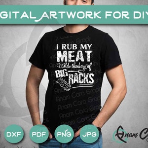 I Rub My Meat While Thinking of Big Racks SVG Cut Print Funny Raunchy ...