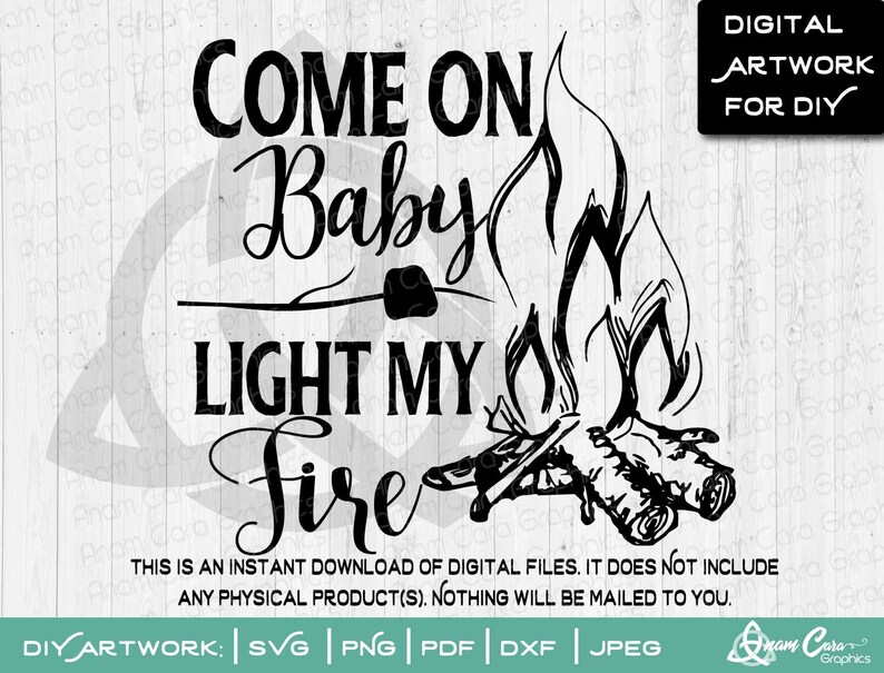 Come on Baby Light My Fire SVG Cut or Print DIY Art Campfire Etsy
