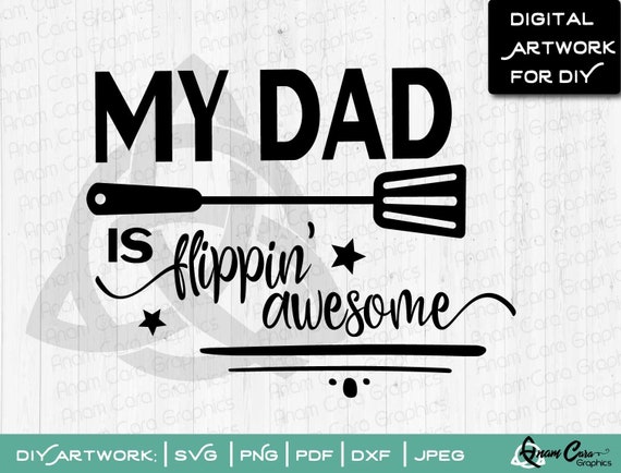 Svg My Dad Is Flippin Awesome Cut File Or Print Fun Etsy