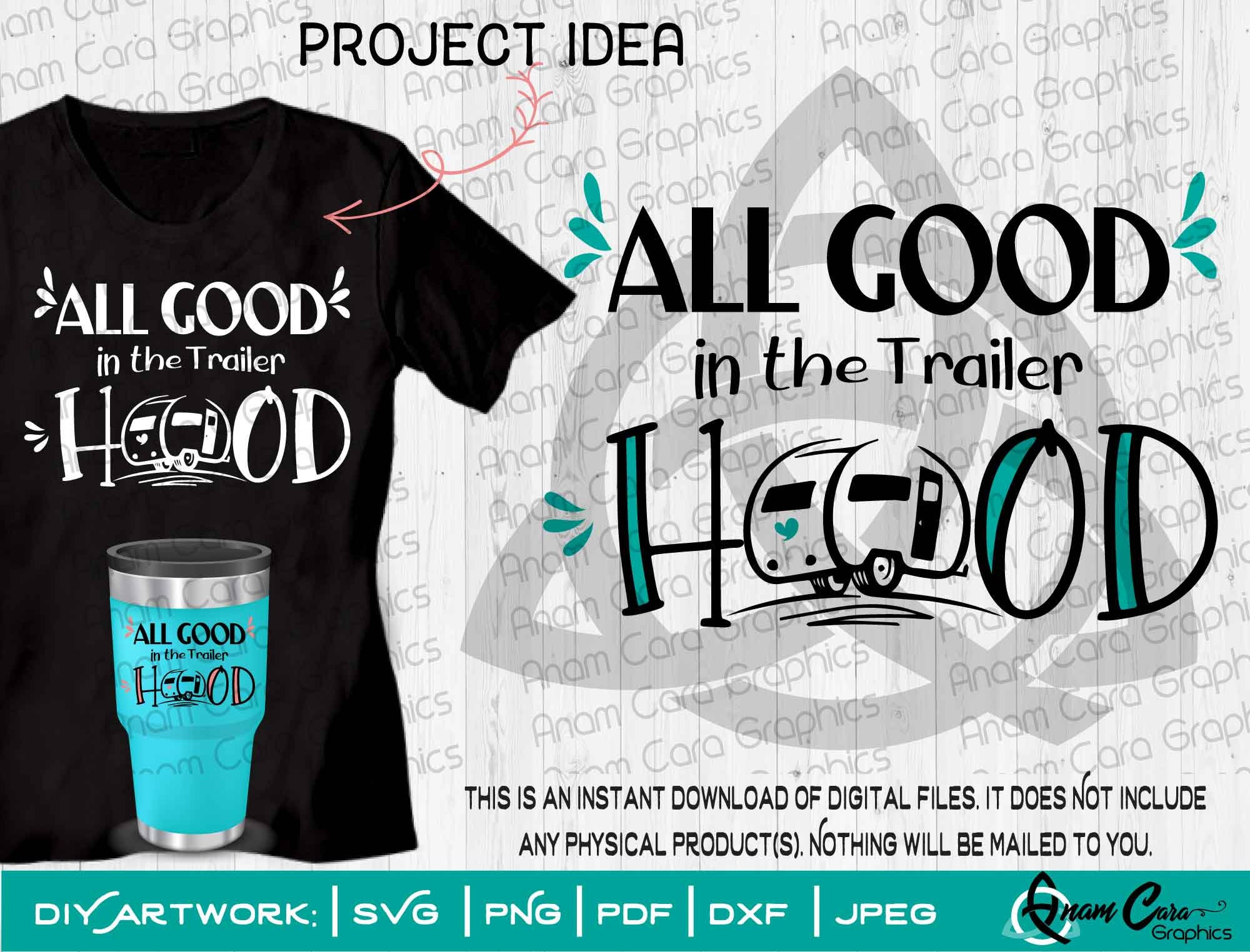 All Good In The Trailer Hood Svg Cut Or Print Funny Diy Art Etsy