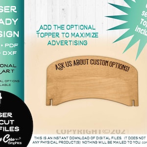 May include: A digital download of a laser cut design for a wooden sign with the text "Ask us about custom options!" The sign is light brown and has a curved top. The design is ready to be used for personal or commercial purposes. An optional separate topper is included.