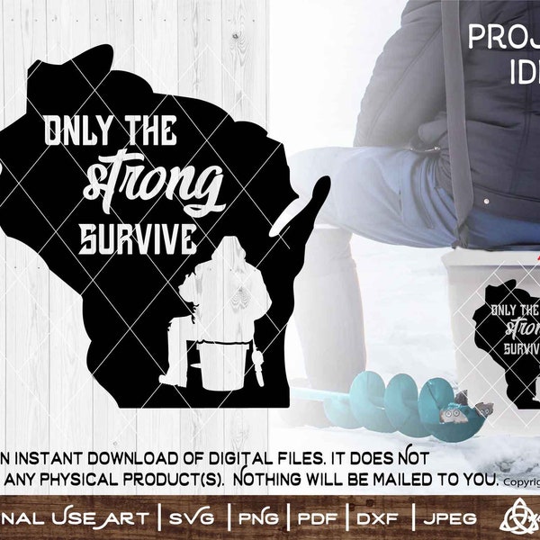 Only the strong survive - Wisconsin Ice Fishing |SVG Cut or Print DIYArt Winter Fishing Auger Drill It Bucket Decal Frozen Lake House Jig