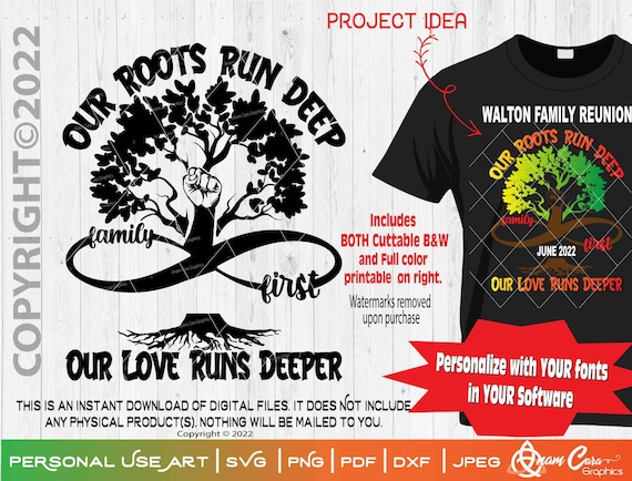 Our Roots Run Deep, Our Love Runs Deeper Family First OPEN SPLIT |2 designs -Cut or 4c Print Family Reunion that YOU Personalize