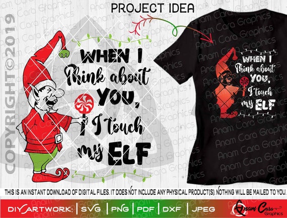 When I Think About You I Touch My Elf Svg Cut Or Print Diy Etsy