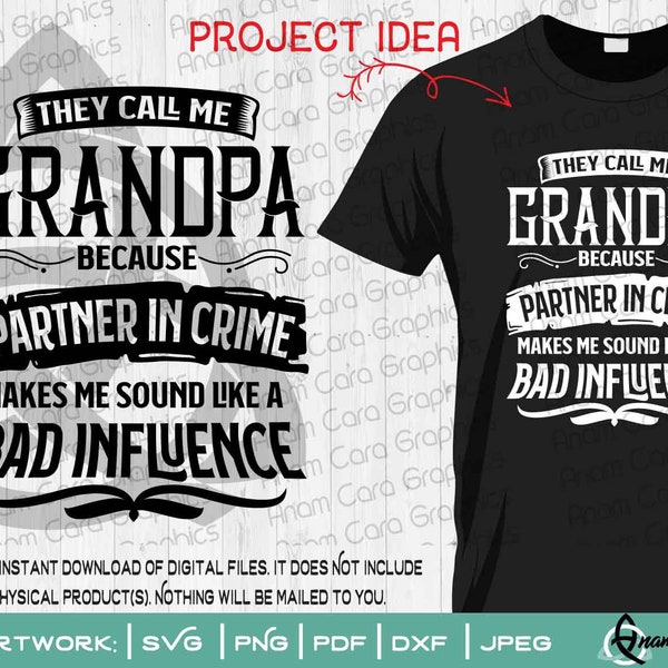 They Call me Grandpa because Partner In Crime Makes Me Sound like a Bad Influence|SVG Cut or Print DIYArt Father's Day Grandad Pops Papa Paw