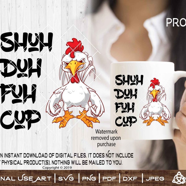 Shuh Duh Fuc Cup | Cut or Print Sublimation DIYArt Chicken | Shut the F*ck Up| Funny| Sarcastic| Rude | DIY Gift Mug Sign Angry Chicken