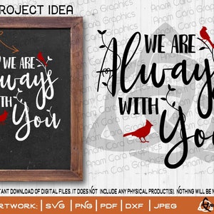 Nous sommes toujours avec vous| Couper ou imprimer SVG Art DIY Cardinal se souvenir d'un être cher, espoir, chagrin, deuil, vie, citation, amour infini, perte édifiante