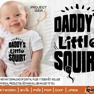 Daddy's Little Squirt | SVG Cut or Print DIY Art Funny Sarcastic Rude Sperm Newborn Baby Shower Gift Boy Girl Gender Neutral Iron On