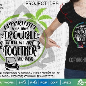 Apparently We are Trouble When we are Together - Who Knew? |Cut or Print DIYArt| Fun Golf Cart Ladies Team Adventure Camp Girls Trip Retire