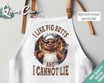 I Like Pig Butts and I Cannot Lie | Full Color PNG DTF Sublimation Print Art| Raunchy Sarcastic BBQ Father's Day Apron Birthday