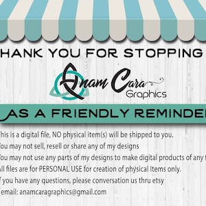 以下が含まれることがあります： デジタルファイルのダウンロードに関するリマインダーで、テキスト「THANK YOU FOR STOPPING BY Anam Cara Graphics AS A FRIENDLY REMINDER」と、デジタルファイルの使用に関する利用規約のリストが表示されています。テキストには、「これはデジタルファイルであり、物理的なアイテムは発送されません。私のデザインを販売、再販、または共有することはできません。私のデザインの一部を使用して、デジタル製品を作成することはできません。すべてのファイルは、物理的なアイテムを作成するための個人使用のみを目的としています。ご質問がある場合は、etsyまたはメール（anamcaragraphics@gmail.com）でご連絡ください。」と記載されています。