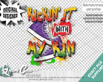 Kickin' with My Kin Hip Hop 4c Design | Sub Print DTF PNG | Family Reunion Roots Run Deep Hip Hop Old School Black History Pride