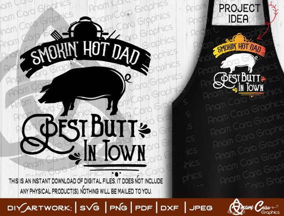 Download Smokin Hot Dad Best Butt In Town Svg Cut Or Print Funny Bbq Etsy