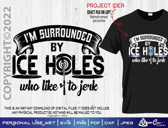 I'm Surrounded by Ice Holes Who Like to Jerk SVG Cut or Print Diyart Funny  Sarcasm Ice Fishing Winter Auger Drill It Bucket Decal Jiggy -  Hong  Kong