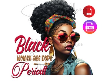 Black Women Are Dope; Empowered Woman, Girl Power, Melanin Queen, African American clipart, Fashion girl, Afro Girl