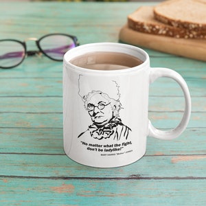 Pay Tribute to a Trailblazer - &#39;Mother Jones: No Matter What the Fight, Don&#39;t Be Ladylike&#39; Coffee Cup Unite the Labor Movement