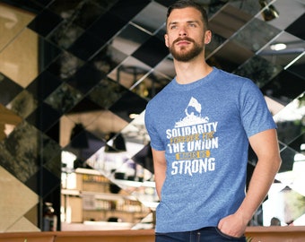 Solidarity Forever: For The Union Makes Us Strong Tee Shirt