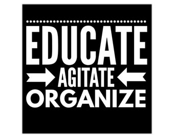 Educate, Agitate, Organize Vinyl Sticker - A Call to Action for Social Justice and Equality