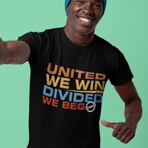 Empowering Unity: &#39;United We Win, Divided We Beg&#39; T-Shirt Unisex  Tee