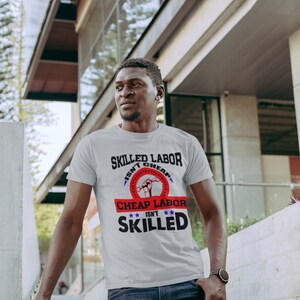 Value Craftsmanship: &#39;Skilled Labor Isn&#39;t Cheap, Cheap Labor Isn&#39;t Skilled&#39; Graphic Tee
