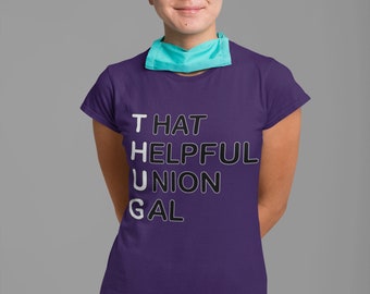 THUG - That Helpful Union Gal Unisex Tee - Celebrate Solidarity & Empowerment.