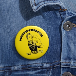 Celebrate Women&#39;s Empowerment with Our Rosie the Riveter &quot;Nevertheless, She Persisted&quot; Feminist Pin Button