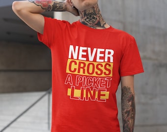 Stand in Solidarity: 'Never Cross a Picket Line' Shirt