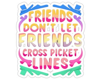 Solidarity Sentinel: "Friends Don't Let Friends Cross Picket Lines" Sticker
