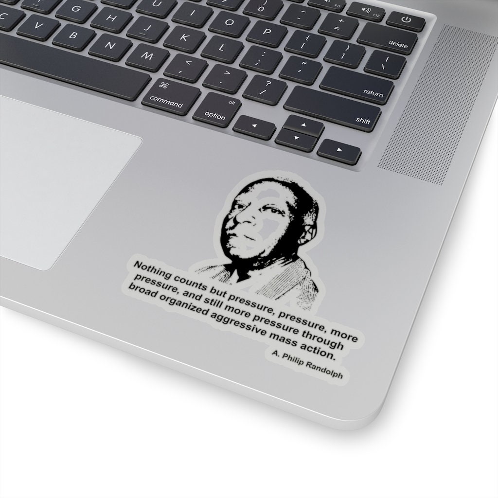 A. Philip Randolph Inspiring Quote Kiss-Cut Sticker: 'Nothing counts but pressure, pressure, more pressure'