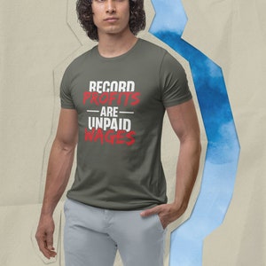 Make a Statement with our &#39;Record Profits are Unpaid Wages&#39; Shirt - Stand for Fair Pay!