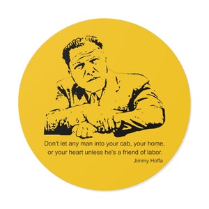 Jimmy Hoffa Inspiring Quote Vinyl Sticker: 'Don't let anyone in unless they're a friend of labor' image 5