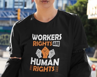 Workers Rights Are Human Rights T-Shirt: Labor Justice Tee