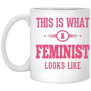 Feminist Power Statement Coffee Cup - &#39;This is What a Feminist Looks Like