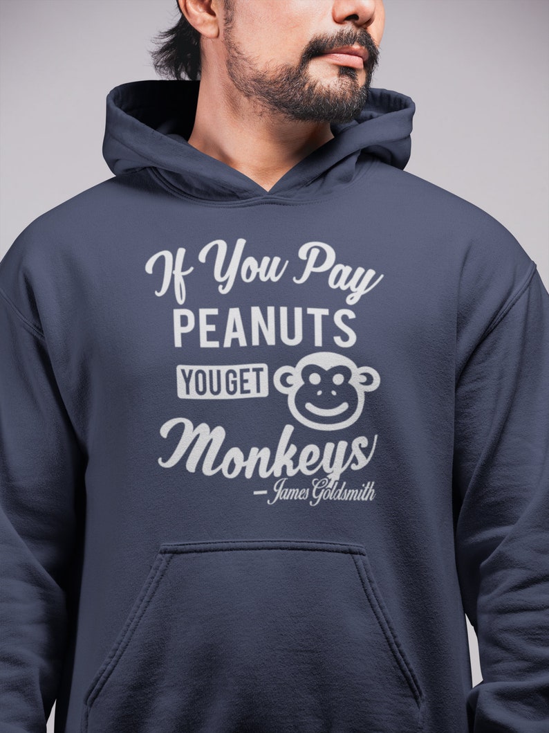 If You Pay Peanuts You Get Monkeys James Goldsmith Hoodie - Support Fair Labor Practices. image 2