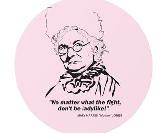 Empower Your Space with Mother Jones' Bold Statement: "No Matter What the Fight, Don't be Ladylike" Vinyl Sticker
