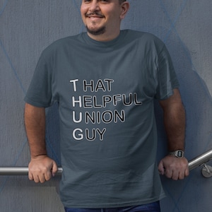 Funny THUG (That Helpful Union Guy) T-Shirt - Perfect Gift for Union Members