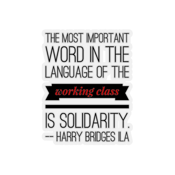 Solidarity - Language of the Working Class Sticker | Empowering Harry Bridges Quote Kiss-Cut Stickers
