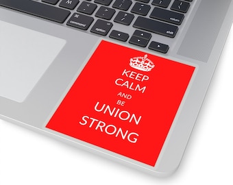 Union Solidarity: "Keep Calm and be Union Strong" Kiss-cut Sticker