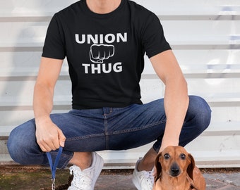 Union Thug T-Shirt: Workers' Rights, Labor Justice