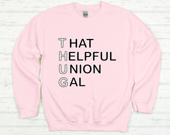 THUG Life Union Gal Sweatshirt: Labor Rights Design