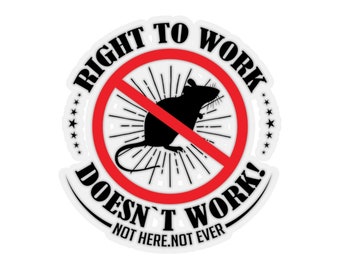 Right to Work Doesn&#39;t Work Sticker - A Strong Statement Against Labor Exploitation - Show Your Support