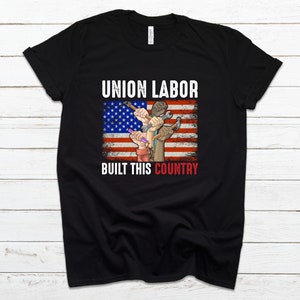 Honor the Working Class: &#39;Union Labor Built This Country&#39; Graphic Tee