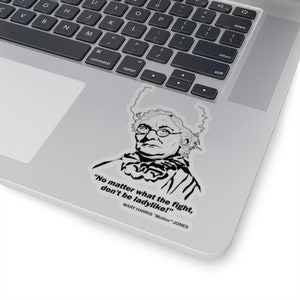 Mother Jones Inspiring Union Strong Quote Kiss-Cut Sticker: &#39;No Matter What the Fight, Don&#39;t be Ladylike&#39;