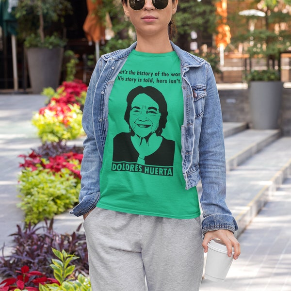 Dolores Huerta Feminist T-Shirt: Her Story Matters - Celebrate a Trailblazer w/ quote "His story is told, hers isn't"