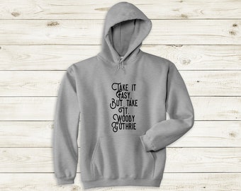 Woody Guthrie Talking Union Hoodie - 'Take it Easy, But Take It'