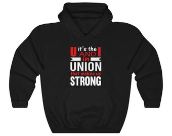 Union Strength Hoodie: U & I Together Make Us Strong